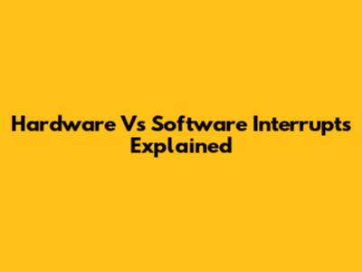 Hardware Vs Software Interrupts Explained