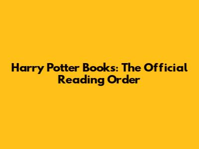 Harry Potter Books: The Official Reading Order