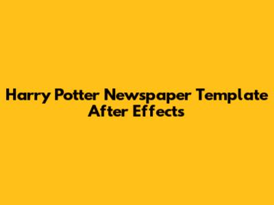 Harry Potter Newspaper Template After Effects