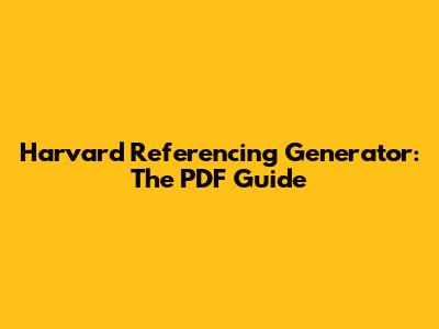 Harvard Referencing Generator: The PDF Guide