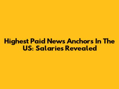 Highest Paid News Anchors In The US: Salaries Revealed