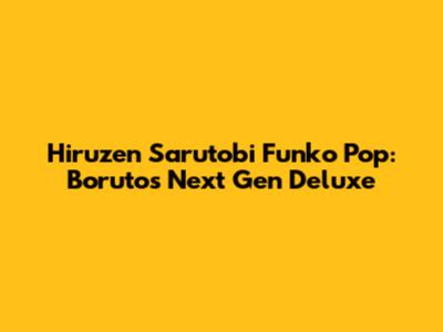 Hiruzen Sarutobi Funko Pop: Boruto's Next Gen Deluxe