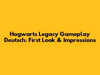 Hogwarts Legacy Gameplay Deutsch: First Look & Impressions