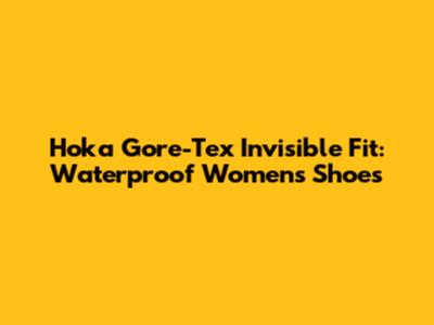 Hoka Gore-Tex Invisible Fit: Waterproof Women's Shoes