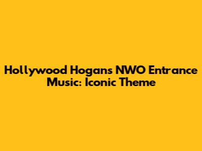 Hollywood Hogan's NWO Entrance Music: Iconic Theme
