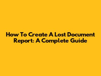 How To Create A Lost Document Report: A Complete Guide