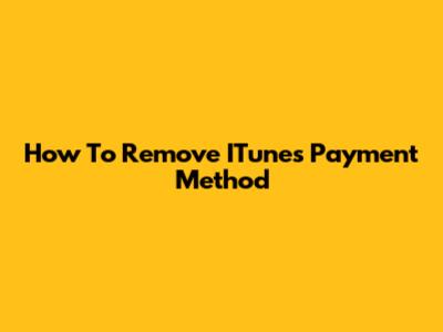 How To Remove ITunes Payment Method