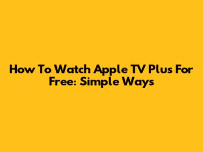 How To Watch Apple TV Plus For Free: Simple Ways