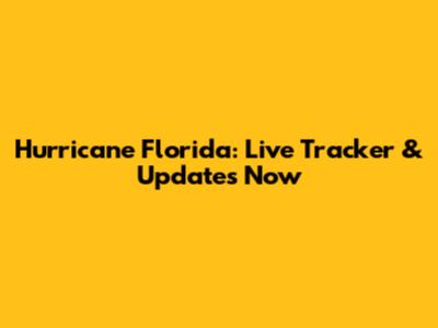 Hurricane Florida: Live Tracker & Updates Now
