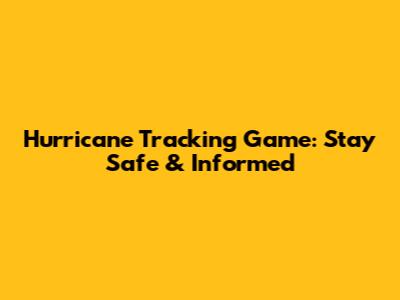 Hurricane Tracking Game: Stay Safe & Informed