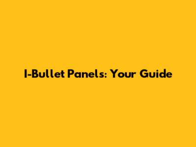 I-Bullet Panels: Your Guide