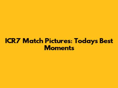 ICR7 Match Pictures: Today's Best Moments