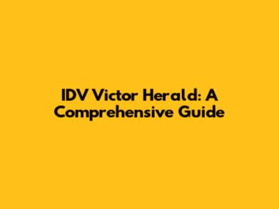 IDV Victor Herald: A Comprehensive Guide