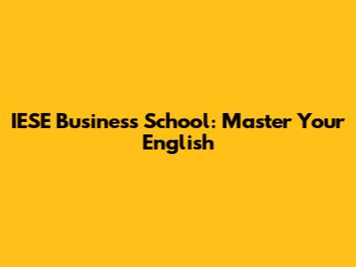 IESE Business School: Master Your English