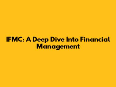 IFMC: A Deep Dive Into Financial Management