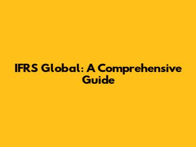 IFRS Global: A Comprehensive Guide