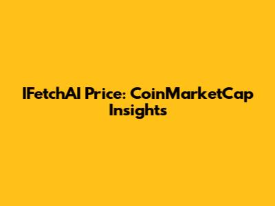 IFetchAI Price: CoinMarketCap Insights