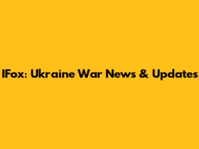 IFox: Ukraine War News & Updates