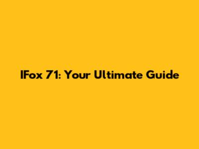 IFox 71: Your Ultimate Guide