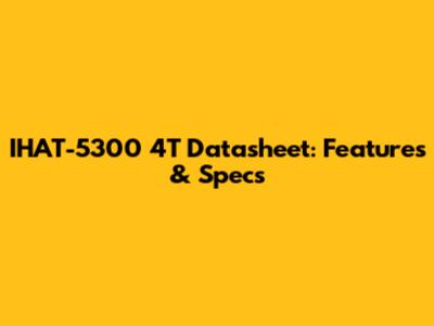 IHAT-5300 4T Datasheet: Features & Specs