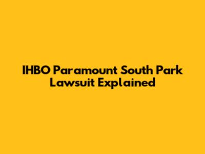 IHBO Paramount South Park Lawsuit Explained