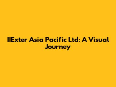 IIExter Asia Pacific Ltd: A Visual Journey
