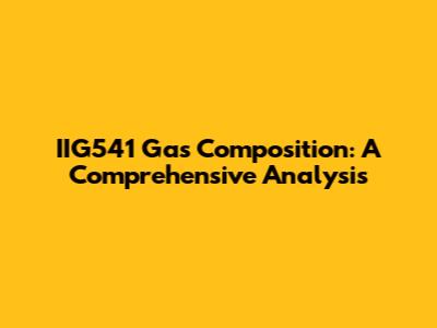 IIG541 Gas Composition: A Comprehensive Analysis