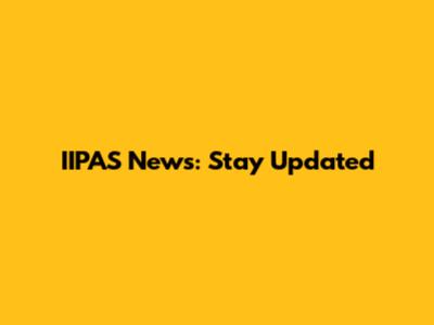 IIPAS News: Stay Updated