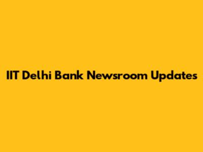 IIT Delhi Bank Newsroom Updates