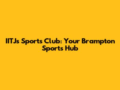 IITJ's Sports Club: Your Brampton Sports Hub