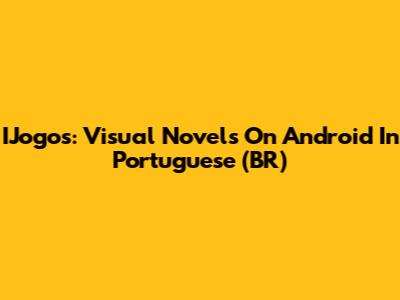 IJogos: Visual Novels On Android In Portuguese (BR)
