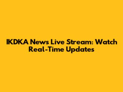 IKDKA News Live Stream: Watch Real-Time Updates