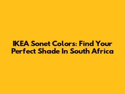 IKEA Sonet Colors: Find Your Perfect Shade In South Africa