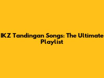 IKZ Tandingan Songs: The Ultimate Playlist