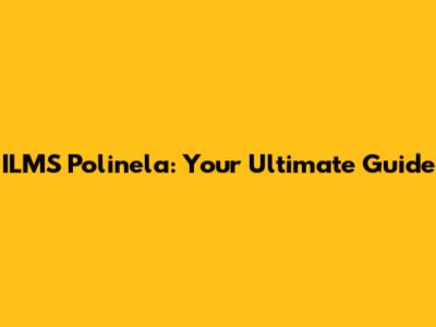 ILMS Polinela: Your Ultimate Guide