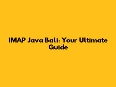 IMAP Java Bali: Your Ultimate Guide