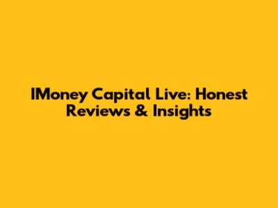 IMoney Capital Live: Honest Reviews & Insights