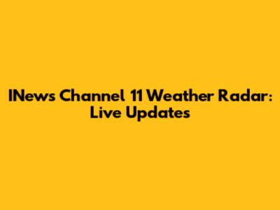 INews Channel 11 Weather Radar: Live Updates