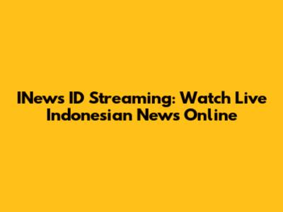 INews ID Streaming: Watch Live Indonesian News Online