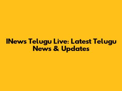 INews Telugu Live: Latest Telugu News & Updates