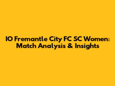 IO Fremantle City FC SC Women: Match Analysis & Insights