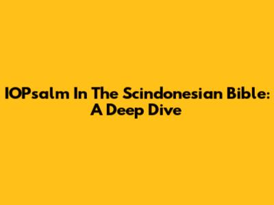IOPsalm In The Scindonesian Bible: A Deep Dive