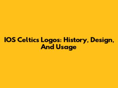 IOS Celtics Logos: History, Design, And Usage