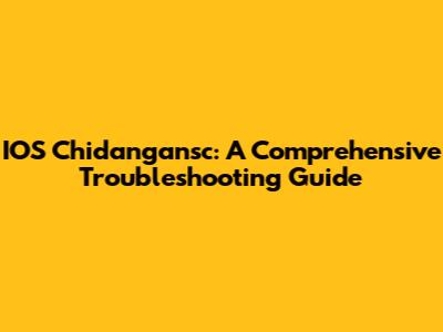 IOS Chidangansc: A Comprehensive Troubleshooting Guide