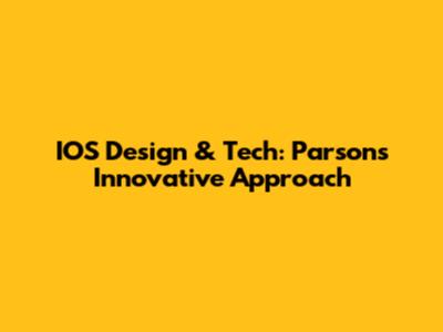 IOS Design & Tech: Parsons' Innovative Approach