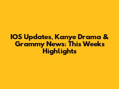 IOS Updates, Kanye Drama & Grammy News: This Week's Highlights