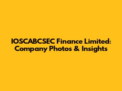 IOSCABCSEC Finance Limited: Company Photos & Insights