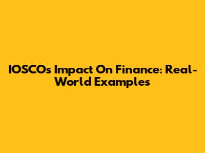 IOSCO's Impact On Finance: Real-World Examples