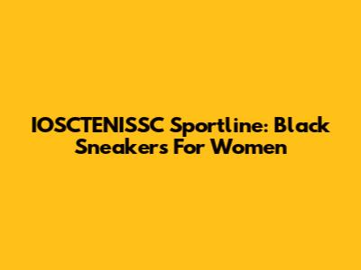 IOSCTENISSC Sportline: Black Sneakers For Women
