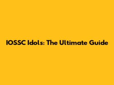 IOSSC Idols: The Ultimate Guide